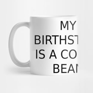 My birthstone is a Coffee Bean. Mug